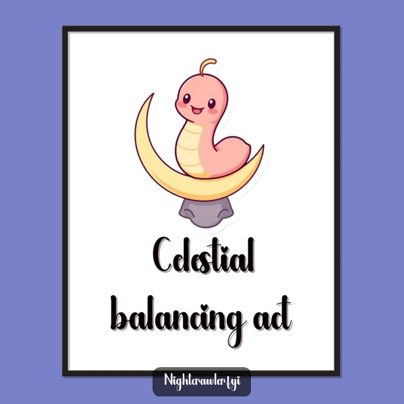 Funny Kawaii Worm Moon Poster: Grinning Balancer Art Gift