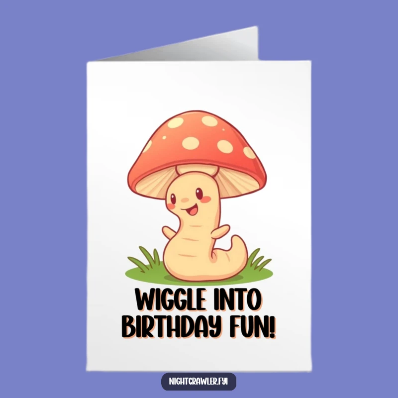 Free Printable Birthday Card: Wiggling Worm Under Mushroom - Funny Downloadable