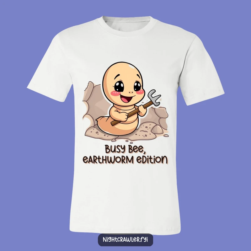 Funny Earthworm Digger T-Shirt: Enthusiastic Tunneling Worm, Perfect Workwear & Gift